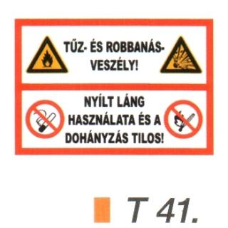 Tüz- és robbanásveszély ! Nyílt láng használata és a dohányzás tilos! tábla t 41