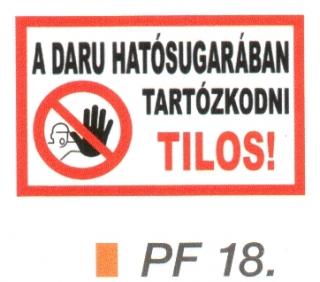 A daru hatósugarában tartózkodni TILOS! PF18